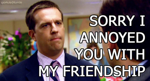 When you're so excited to talk to someone but you feel like they're not excited to talk to you.