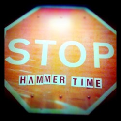 Stop, Hammer Time (Taken with Instagram at