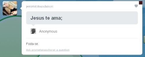   Não sei, acho que essa pessoa não sabe o que é amor de verdade.  