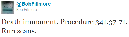 newsagogos:[ID: a tweet by Bob Filmore @BobFilmore that reads, “Death immanent. Procedure 341.37-71.