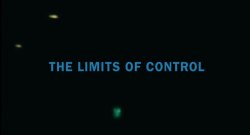 Titlecard:  The Limits Of Control By Jim Jarmusch - 2009