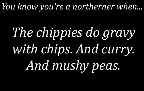 You know you're a northerner when;