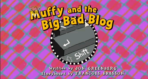 endofunctor:  drewmaggard:  junkcompressor:  Based on my life.  holy shit i need to watch this  Muffy and the Big Bad Blog: Muffy becomes addicted to blogging after chronicling her holiday to Costa Rica on her blog, however, after Francine suggests