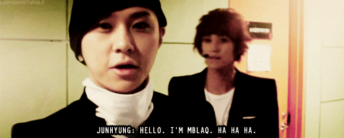 junhyung: hello. I’m MBLAQ. ha ha ha.  