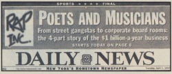 Check out this four part series that was in the NY Daily News back in &lsquo;97.  Rap Inc. A Hip Hop Connection from the Bronx To The World  [PART I]  Rap Inc. Players In The Game Mixed Bag Of Artists [PART II]   Rap Inc. Gangstas Emerge Music Moves