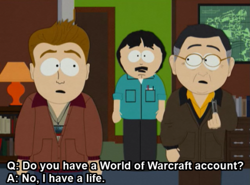 *This is not to offend any World of Warcraft users, gamers, or any other people affiliated with World of Warcraft in any way, shape, or form. - Cytoblr