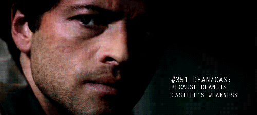 REASONS WHY I SHIP DEAN/CAS: THE SERIES (in GIFs)CASTIEL’S ACTIONS DEPEND ON DEAN’S WELL