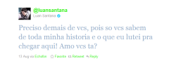 lsloving:  ESTAREI CONTIGO PRO QUE DER E VIER! Pois como você mesmo já disse, nós fãs sabemos de toda sua luta pra chegar aonde chegou! Tudo que conquistou foi mais que merecido! EU AMO VOCÊ. 