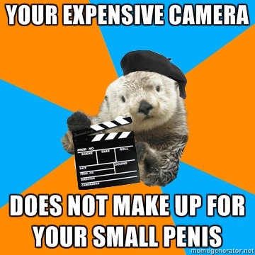 Your expensive camera does not make up for your small penis