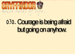 hogwartsguidetolife:  030. Courage is being