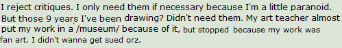 dubbleyew:  dumbdeviantart:  this just keeps getting better and better  I wonder what they’re paranoid about? Like are they afraid critiques are going to stalk them, or jump out of their screen and stab them or what 