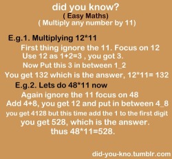 did-you-kno:  Similarly, you can easily multiply any number by 11 in your mind.  WOW!