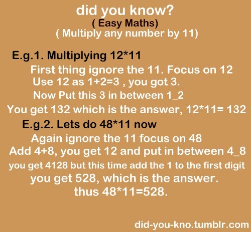 did-you-kno:  Similarly, you can easily multiply any number by 11 in your mind.  WOW!