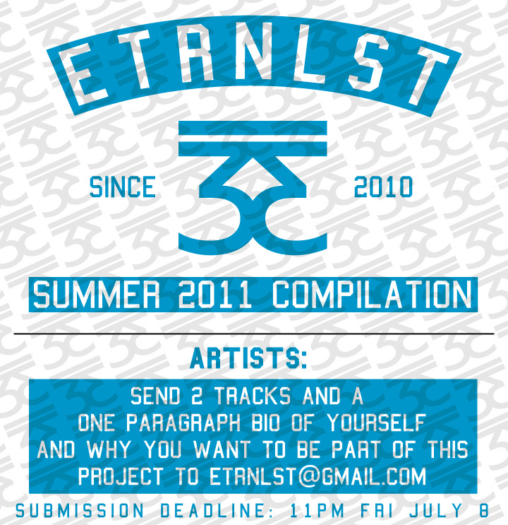 etrnlst:
“ The deadline to submit tracks for our Summer Compilation has been extended to this Friday, July 8. Send your tracks and a short bio to etrnlst[at]gmail[dot]com. Along with your songs and bio, please include why you want to be part of this...