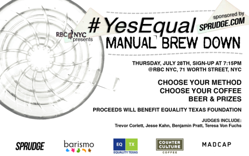 rbcnyccoffee:
“ #YesEqual Manual Brew Down 7/28! Flyer! @Madcap, @Barismo, @Counter Culture, @Sprudge and @Equality Texas
”