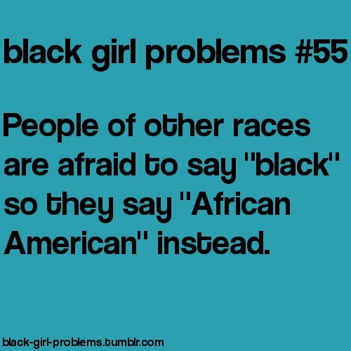 Black Girl Problems.