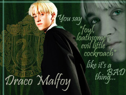 Slytherin is sexy because Draco Malfoy