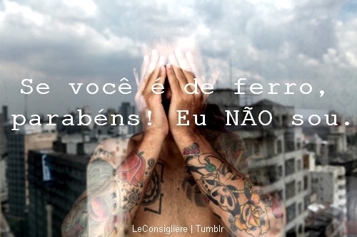 leconsigliere:  Se você é de ferro, parabéns! Eu NÃO sou.  