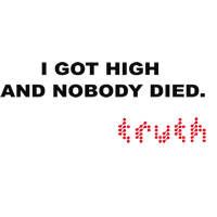 justgethigh:  I got high and nobody died.