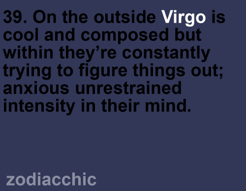 I am living proof that not all Virgos are cool and composed.