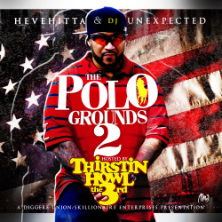 Hevehitta, Dj Unexpected &Amp;Amp; Thirstin Howl The 3Rd - The Polo Grounds [Part