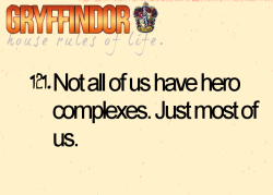 hogwartsguidetolife:  121. Not all of us have hero complexes. Just most of us. ( submitted by butforwales ) 