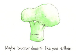 hailgun:  I LOVE broccoli.   Ja też kocham brokuły, o ile są z daleka ode mnie i nie śmierdzą po swojemu. Jeśli ja się nie ładuję na ich grządkę z butami, to co te małe kurwy robią u mnie w kuchni, hę?