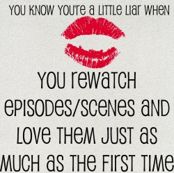 you-know-youre-a-little-liar:  You know you’re a Little Liar when you rewatch episodes/scenes and love them just as much as the first time 