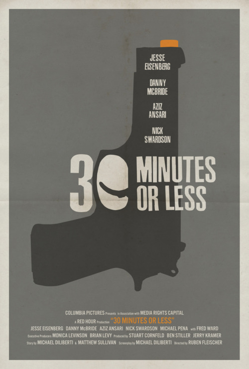 minimalmovieposters:
“ 30 Minutes or Less by Matt Owen
”