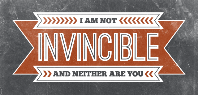 Daily Design. I am not Invincible, and neither are you.