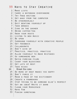 haiyum:  33 Ways to Stay Creative Making copies and keeping this with me now on.  i needed this