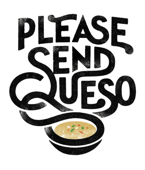 corealiscreative:
“ Please Send Queso | Simon Walker
”