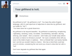 teagannn:  heminghighway:  if this isn’t how your boyfriend describes you, you need to move on.  Be my boyfriend 