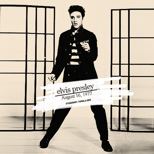 stewheart:  Elvis Aaron Presley - January 8, 1935 – August 16, 1977 