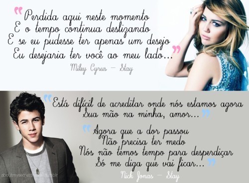 gabrielcezar:   Sabe a música Stay do Nick Jonas, então, Miley Cyrus deu uma resposta a essa música com sua música também chamada Stay. E alguém ainda dúvida que esse amor não acabou? (mdsⓚ) 