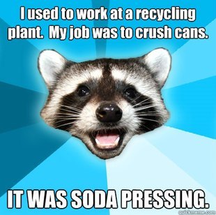 lightningbolthairftw:  colonelcheru:  adriofthedead:  surfdog2000:  oceanmaster:  thegoodsonisbad:  fiztheancient:  i love groan jokes  more puns please  excellent yes  We Got Jokez  At the end of the day, you gotta lol.  Omg that soda one XD  /screaming