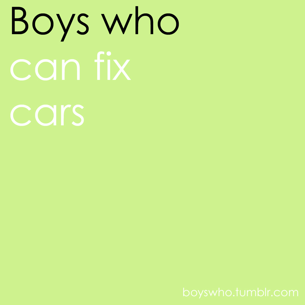 One time the guy I&rsquo;m seeing fixed my car because it wouldn&rsquo;t