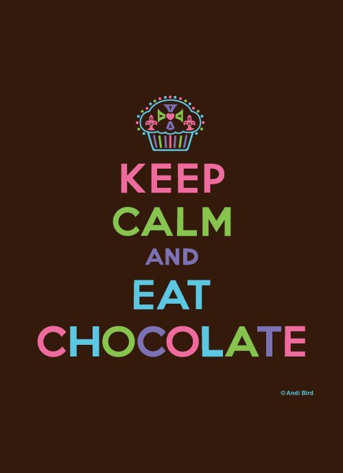 hudiilovesmusic:  Keep Calm and eat chocolate! 