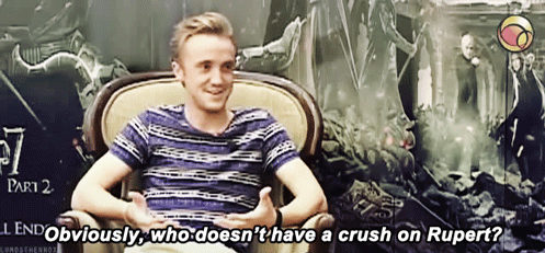   Interviewer:  Two weeks ago, Emma Watson revealed that she had a huge crush on you, during the first movies. Have you ever felt the same for someone in the series? Tom Felton: No, not really, no. I mean, it was very sweet when I heard about it, yeah,