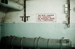 maybesproutwings: Found on a wall in the former nuclear submarine facility in Balaklava, Crimea, Ukraine. Do not say all that you know,but always know what you are saying! (could be culturally translated as: “Loose lips sink ships!” perhaps) 