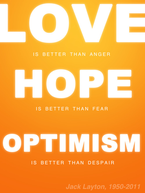artbychristina:  Making posters with Jack Layton’s inspiring farewell message - can we make this a m