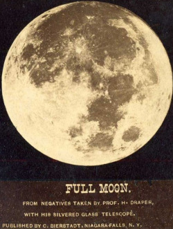 victoriasrustyknickers:Full Moon, photo taken by Prof. Draper with his Silvered Glass Telescope - published by C. Bierstadt, Niagara-Falls, New York - late 1800s