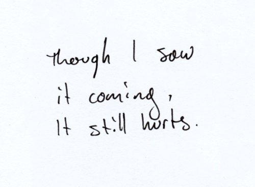 Inevitable, another drop of tear, a broken heart.