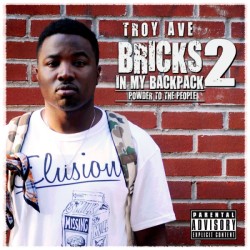 Troy Ave - Bricks In My Backpack 2: Powder