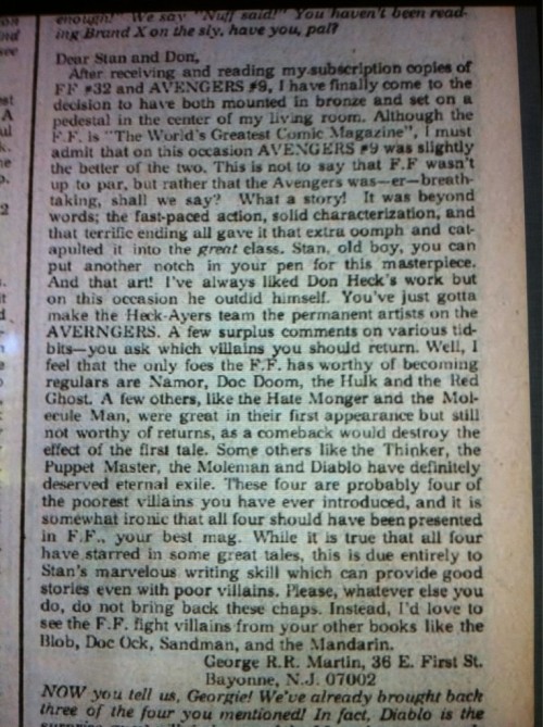 So, yeah, George R. R. Martin (You know, of that Game of Thrones business?) wrote a letter and had it printed in AVENGERS #12 back in the ‘60s.
I’ve known about this for a bit, but today Coheed and Cambria singer Claudio Sanchez tweeted it to me and...