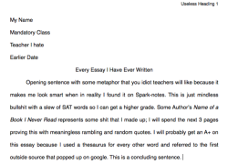 s903:  babyferaligator:  ecooli:  failstun:  basically high school  basically college  exactly college  accurate outline of what essays should Iook like, teachers should start handing this out 