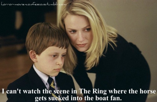 horror-movie-confessions:“I can’t watch the scene in The Ring where the horse gets sucke