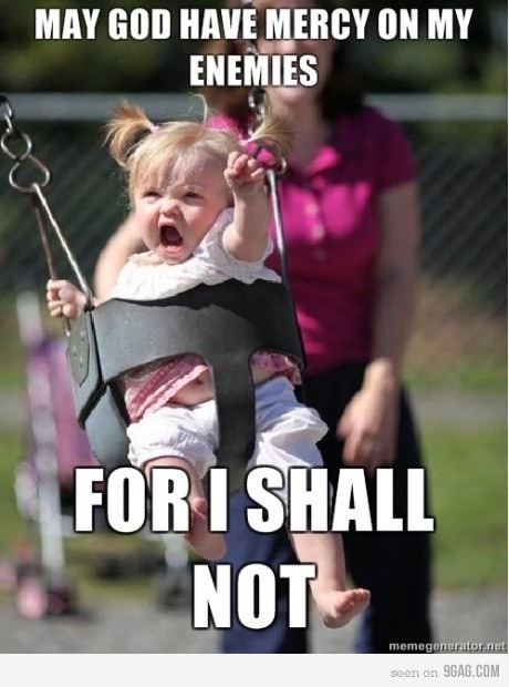9gag:  …for I shall NOT! 