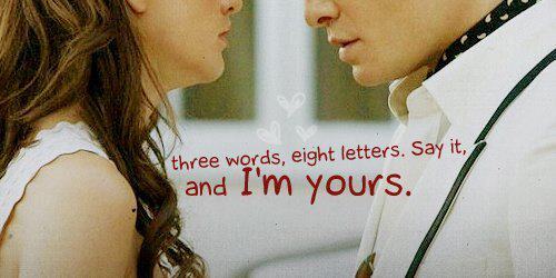 3 words 8 letters say it and i m yours