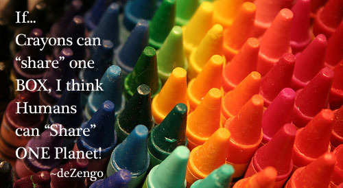 If …. Crayons can get along… on Flickr.
If Crayons can “share” one BOX, I think Humans can “Share” ONE Planet. ~deZengo
Via Flickr:
If Crayons can “share” one BOX, I think Humans can “Share” ONE Planet. ~deZengo